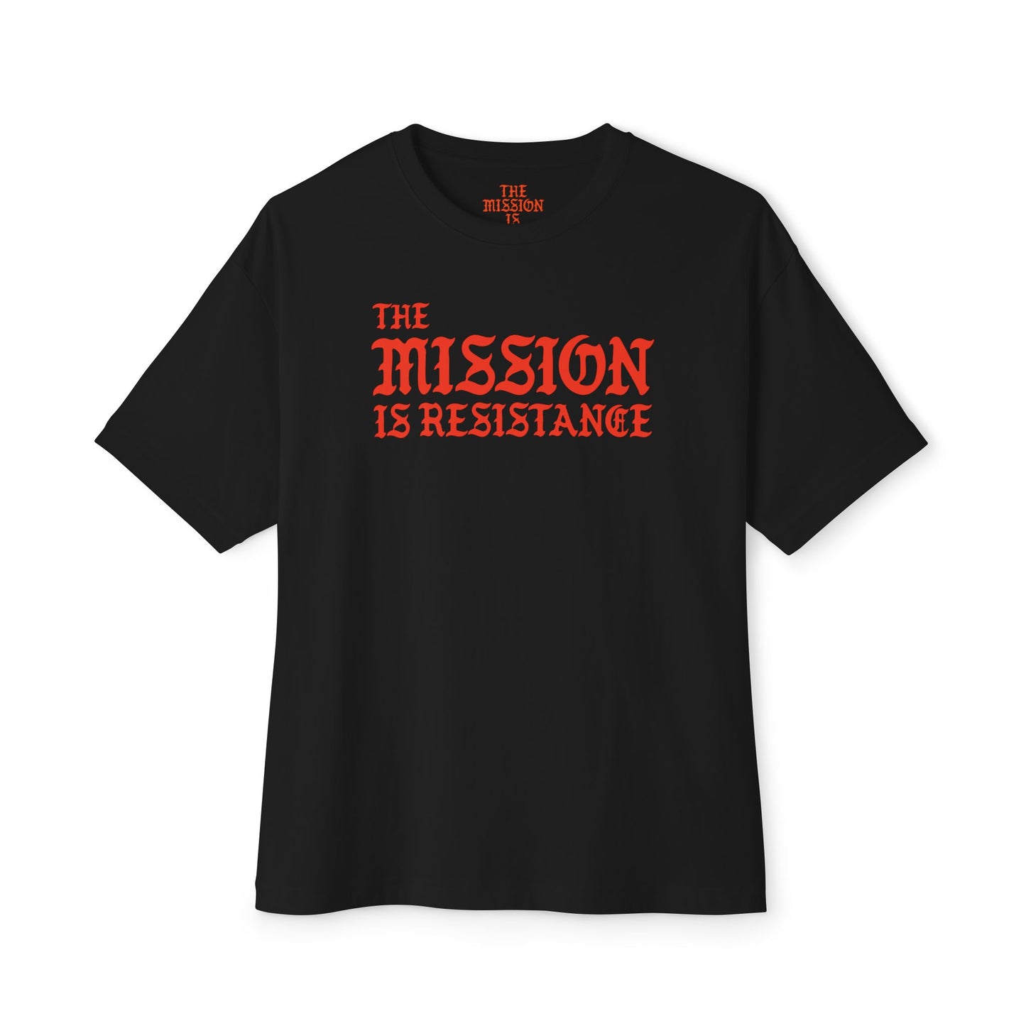 The Mission is Resistance - Unisex Oversized Boxy Tee