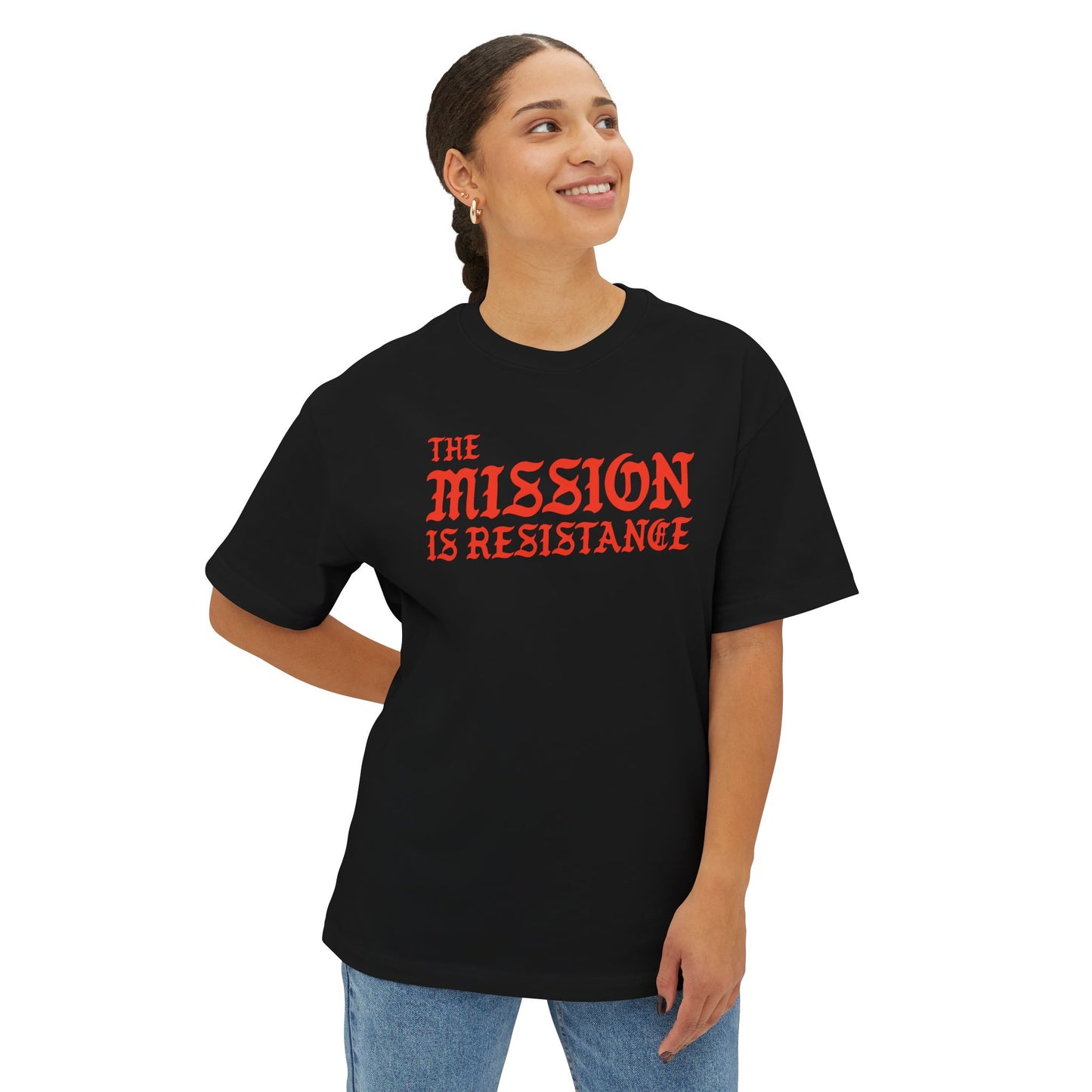 The Mission is Resistance - Unisex Oversized Boxy Tee