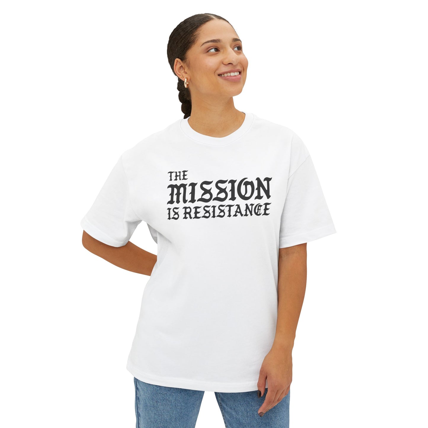 The Mission is Resistance - Unisex Oversized Boxy Tee