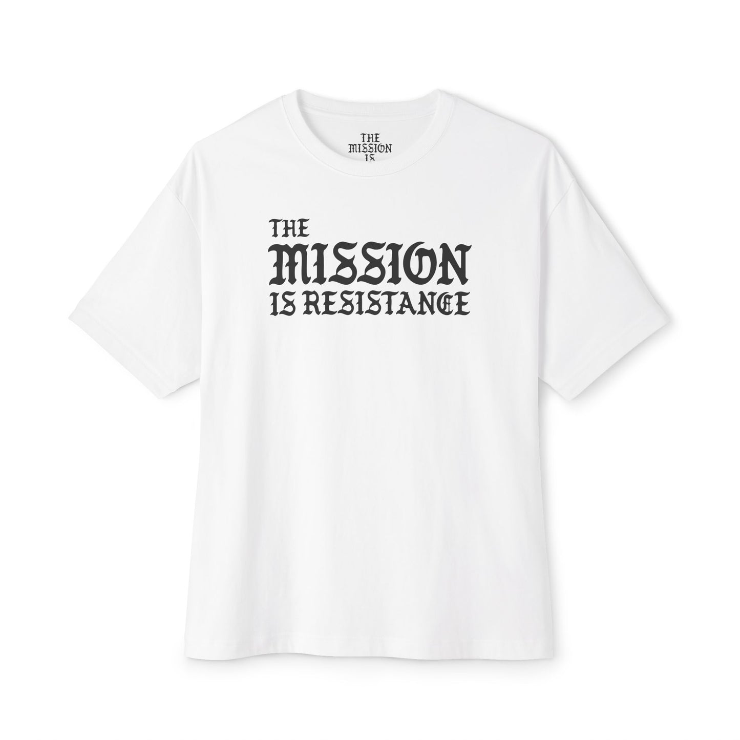 The Mission is Resistance - Unisex Oversized Boxy Tee