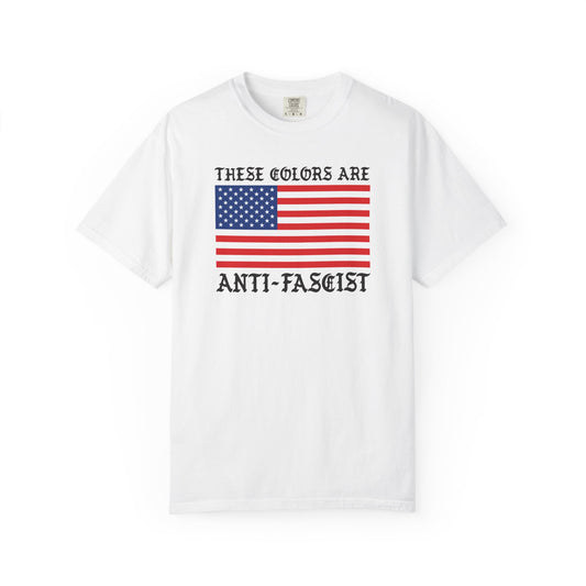 These Colors Are Anti-Fascist Tee